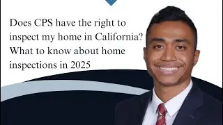 Does CPS have rights to inspect my home in California? What to know about home inspections in 2025
