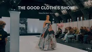 The Good Clothes Show with Manchester Fashion Movement 