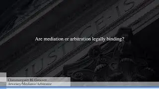 Are mediation or arbitration legally binding?