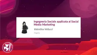 Ingegneria Sociale applicata al Social Media Marketing - Valentina Vellucci