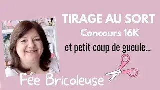 TIRAGE AU SORT et petit coup de gueule..... 😔