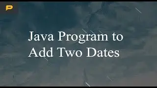 Java Program to Add Two Dates
