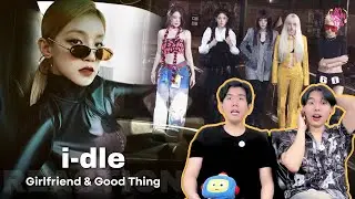 [REACTION] i-dle (아이들) - Good Thing, Girlfriend | ไอเดิลเปิดศักราชใหม่ กับตัวตนที่ชัดกว่าเดิม!!