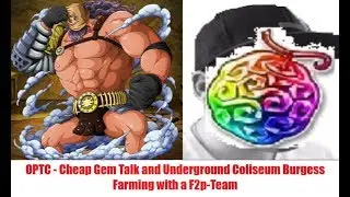 OPTC - Cheap Gem Talk and Underground Coliseum Burgess Farming with a F2p-Team