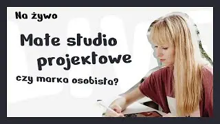 Małe studio projektowe, czy marka osobista?