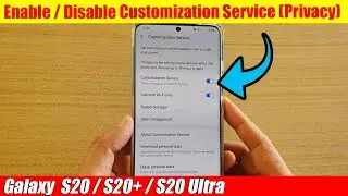 Galaxy S20/S20+: How to Enable / Disable Customization Service (Privacy)