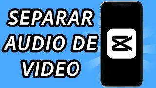 Como separar audio de video en CapCut celular (GUÍA COMPLETA)