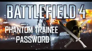 BF4 Phantom Trainee Guide And Password