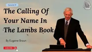 [TEXT]The_Calling_Of_Your_Name_In_The_Lambs_Book - Pst. Eugene Braun