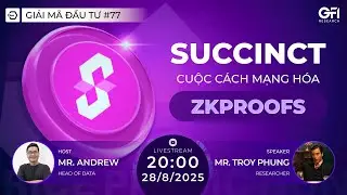 Succinct ($PROVE) Cuộc c&aacute;ch mạng ho&aacute; ZKProofs - [Giải M&atilde; Đầu Tư #77]