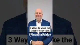 3 Ways to Make the Most of Your 401k