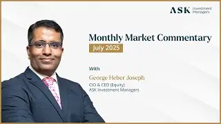 Monthly Market Commentary - July 2025 | George Heber Joseph, CIO & CEO, ASK Investment Managers