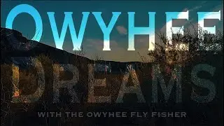 Owyhee Dreams with The Owyhee Fly Fisher   Fly Fishing on the Owyhee River