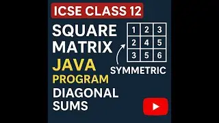 ICSEClass12_Java_SquareMatrix IsSymmetric SumOfLeftAndRightDiagonalElements