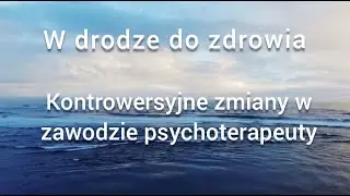 Kontrowersyjne zmiany w zawodzie psychoterapeuty