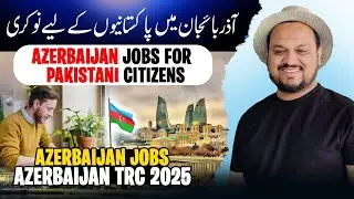 Azerbaijan jobs for Pakistani citizens | Azerbaijan jobs | Azerbaijan TRC 2025 | Azerbaijan visa