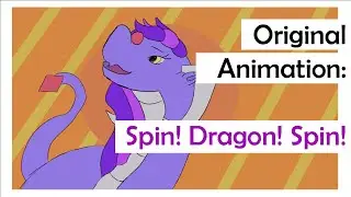 Spin! Dragon! Spin! (Animation Meme )
