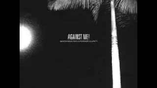 Against Me! - Even At Our Worst We're Still Better Than Most
