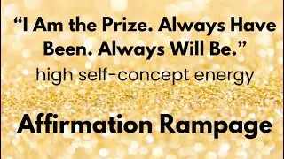 Claim yourself as the PRIZE 🏆 | High Self concept Affirmation Rampage