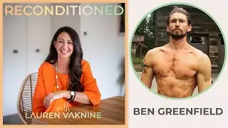 Ep. 88 Reconditioned &ndash; BEN GREENFIELD &ndash;  How to Optimise Your Health NOW with World&rsquo;s Top Biohacker