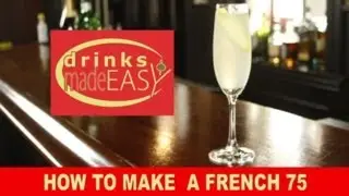 How To Make A Gin French 75 Champagne Cocktail | Drinks Made Easy