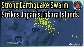 Strong Earthquake Swarm Strikes Japan's Tokara Islands; Geologist Analysis