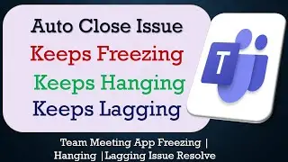 How to Fix Team Meeting Auto Close | Keeps Hanging | Freezing | Lagging Issue Solve in Android