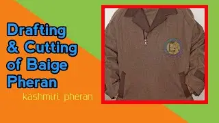 Drafting and Cutting of Baige Pheran (raginal)