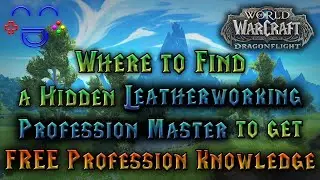 Dragonflight - FREE Knowledge - Hidden Leatherworking Profession Master Location