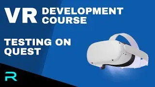 VR Development for Oculus Quest: Testing Application on Quest