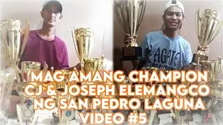 MAG AMANG CHAMPION! CJ AND JOSEPH ELEMANGCONG SAN PEDRO LAGUNA || VIDEO NO. 5 || Kwentong Fancier