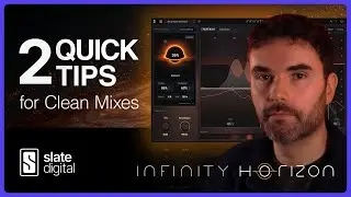 Infinity Horizon | 2 быстрых совета от Кевина | Slate Digital