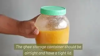 Should I refrigerate ghee? Ghee Storage Rules