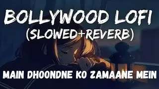 Main Dhoondne Ko Zamaane Mein | Heartless | Slow Reverb Edit | Soulful Vibes 🌙