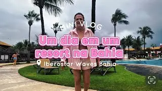 Um dia no resort Iberostar Waves Bahia - atrações e restaurantes 