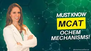 MCAT Organic Chemistry: Mechanisms You MUST Know