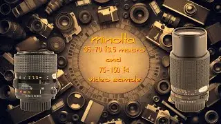 Minolta 35-70 f3.5 & 75-150 f4 - Video Sample - Buckler's Hard