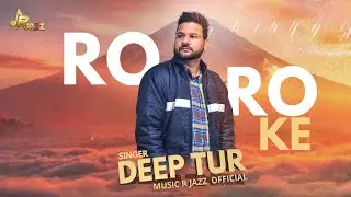 Ro Ro Ke  | Cover Song | Deep Tur | R jazz Official | new punjabi song 2025