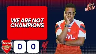 We Are Not Champions! | Arsenal 0 - 0 Liverpool