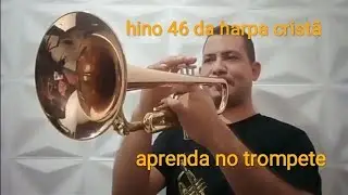 Como tocar Hino 46 da Harpa Crist&atilde; no trompete/Elias Jacob