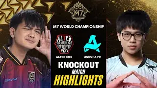 ALTER EGO vs AURORA PH HIGHLIGHTS M7 KNOCKOUT STAGE DAY 2 | AE vs RORA