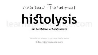 Pronunciation of Histolysis | Definition of Histolysis