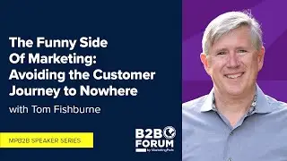 The Funny Side Of Marketing: Avoiding the Customer Journey to Nowhere with Tom Fishburne