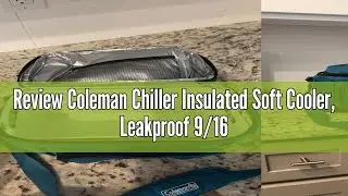 Review Coleman Chiller Insulated Soft Cooler, Leakproof 9/16/30 Can Cooler with 12+ Hour Ice Retenti