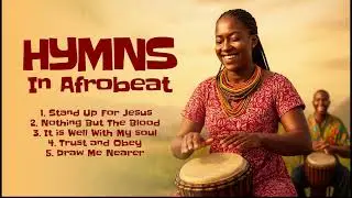 AFROBEAT GOSPEL HYMNS MEDLEY 2 | Deep Worship, Prayer & Revival