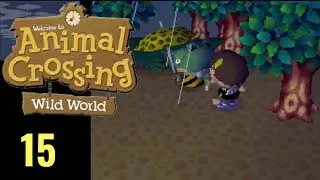 Animal Crossing: Wild World - Ep. 15