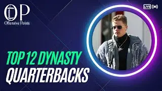 Top 12 Dynasty Quarterbacks - Offensive Points