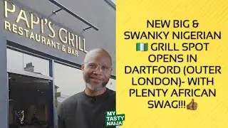 New Nigerian Grill Spot With An African Swag Opens In Dartford - Papi's Grill | My Tasty Naija EP.54