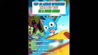 TOP 10 ANIME OPENINGSTHAT PUT YOU IN A GOOD MOOD