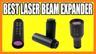 Top 4 Best Laser Beam Expander in 2024